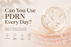 Can You Use PDRN Every Day? PDRN Skincare Guide